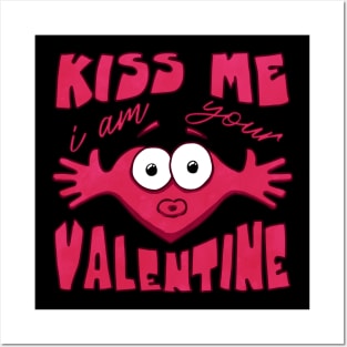 Kiss me i am your valentine funny Posters and Art